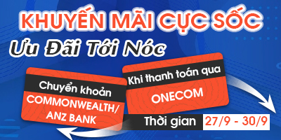 Khuyến Mãi Cực Sốc - Ưu Đãi Tới Nóc : Khi Thanh Toán Qua ONECOM, Chuyển Khoản Commonwealth, ANZ bank