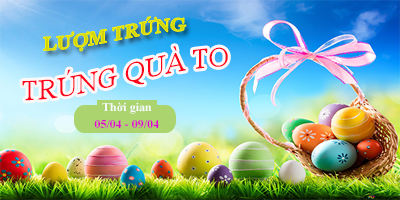 [Event HOT] Lượm Trứng - Trúng Quà To