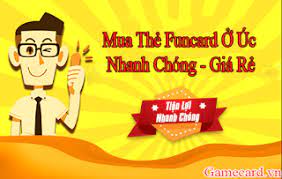 Hướng Dẫn Mua Thẻ Funcard Giá Rẻ Cho Game Thủ Ở Úc