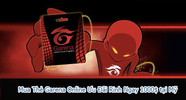 Mua thẻ Garena Online Ưu Đãi Rinh Ngay 1000$ tại Mỹ